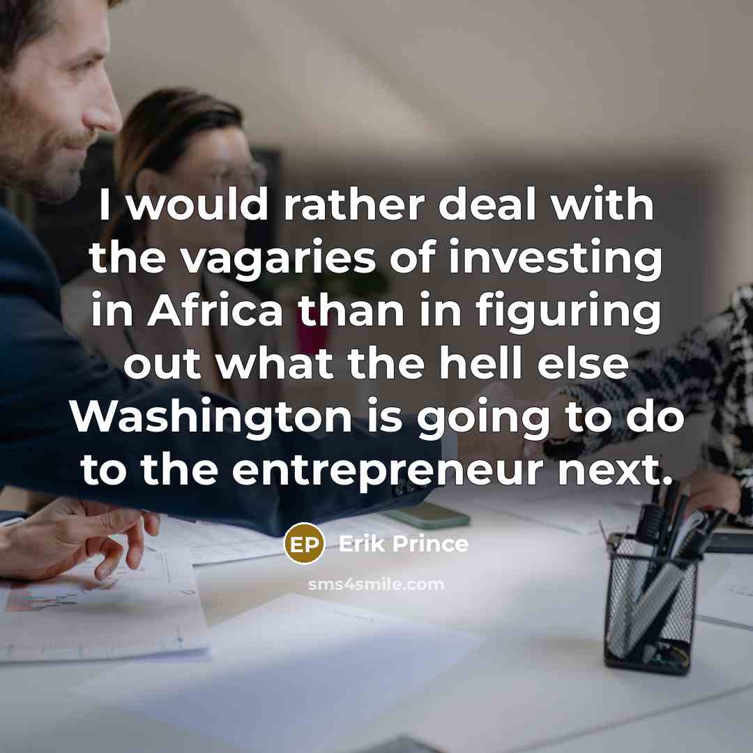 “I would rather deal with the vagaries of investing in…” quote by Erik Prince