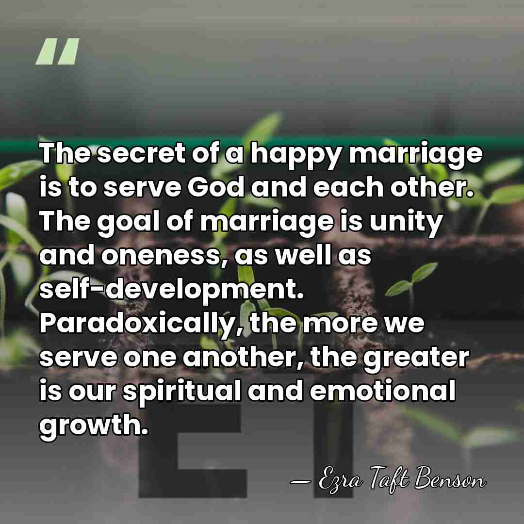 The secret of a happy marriage is to serve God and each&hellip; - Ezra Taft Benson