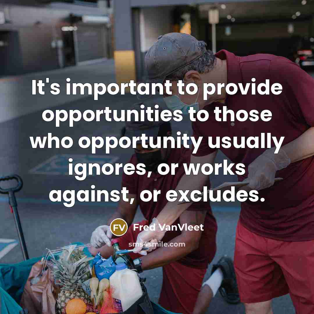 “It's important to provide opportunities to those who opportunity usually…” quote by Fred VanVleet