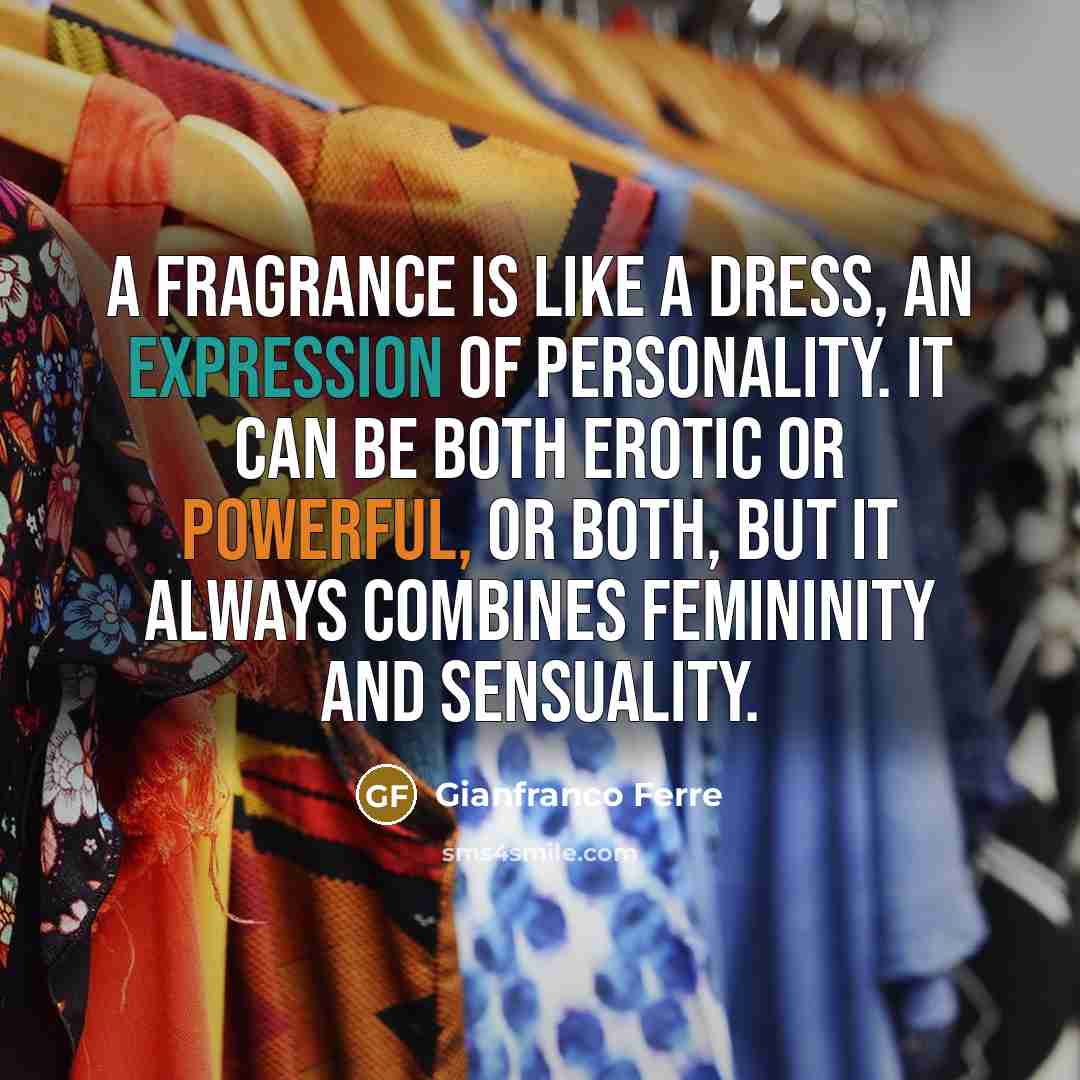 “A fragrance is like a dress, an expression of personality.…” quote by Gianfranco Ferre