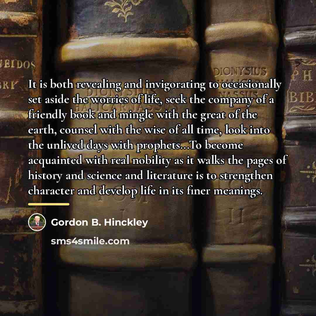 “It is both revealing and invigorating to occasionally set aside…” quote by Gordon B. Hinckley