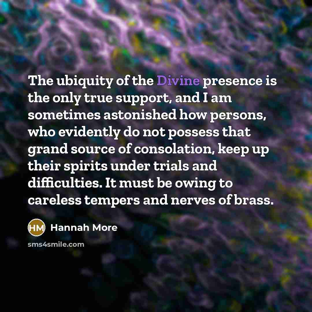 “The ubiquity of the Divine presence is the only true…” quote by Hannah More