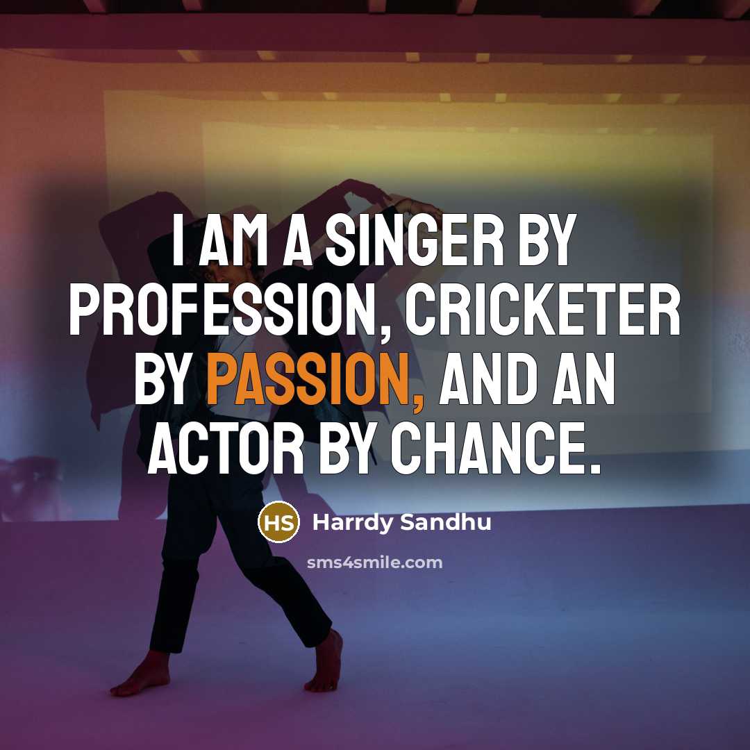 “I am a singer by profession, cricketer by passion, and…” quote by Harrdy Sandhu