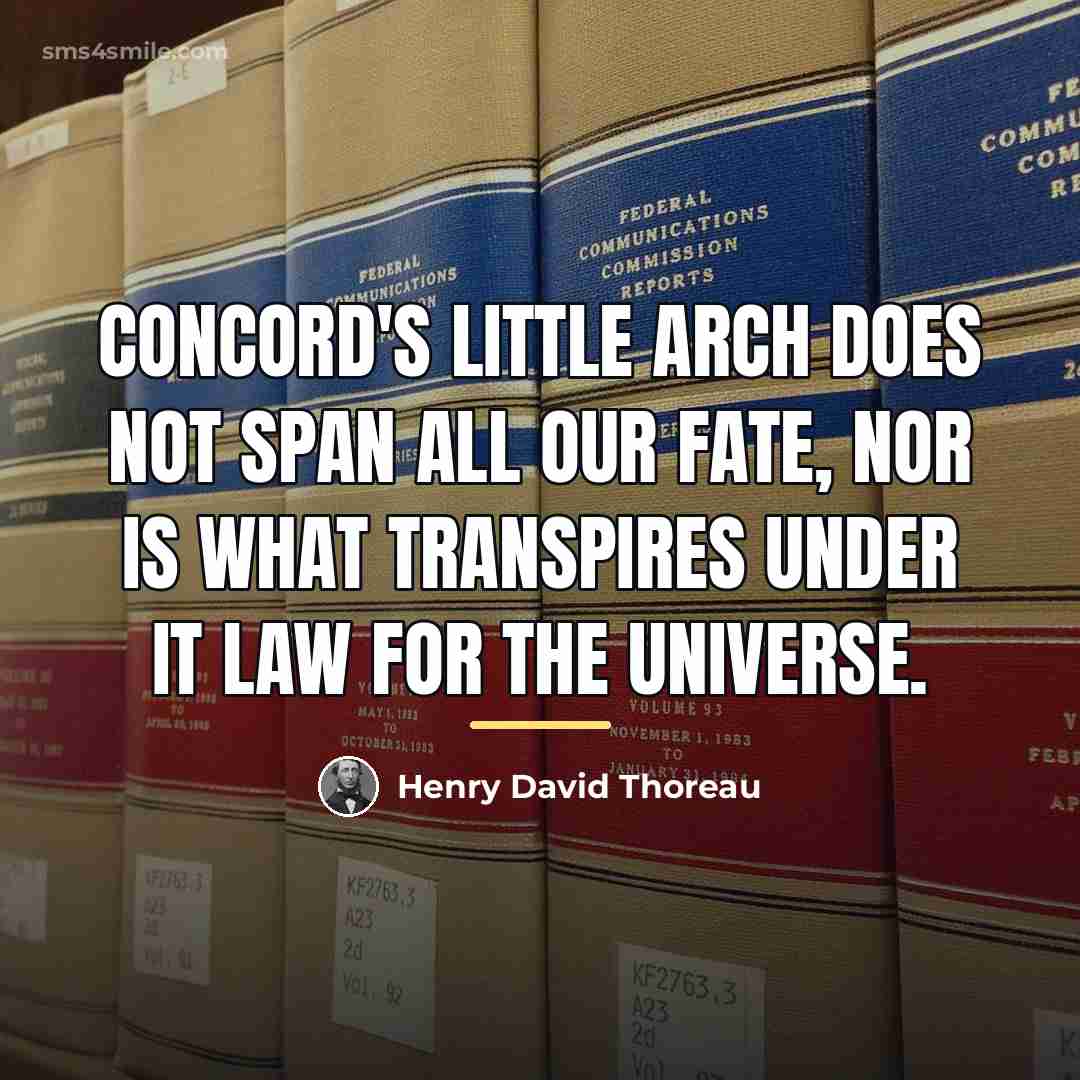 “Concord's little arch does not span all our fate, nor…” quote by Henry David Thoreau