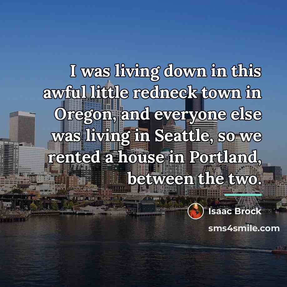 “I was living down in this awful little redneck town…” quote by Isaac Brock