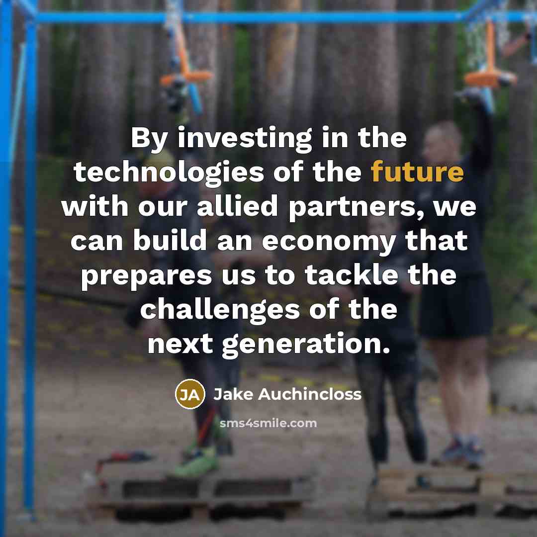 “By investing in the technologies of the future with our…” quote by Jake Auchincloss