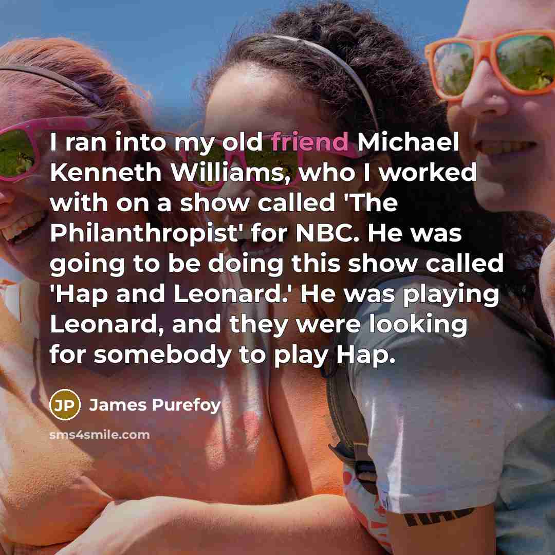 “I ran into my old friend Michael Kenneth Williams, who…” quote by James Purefoy
