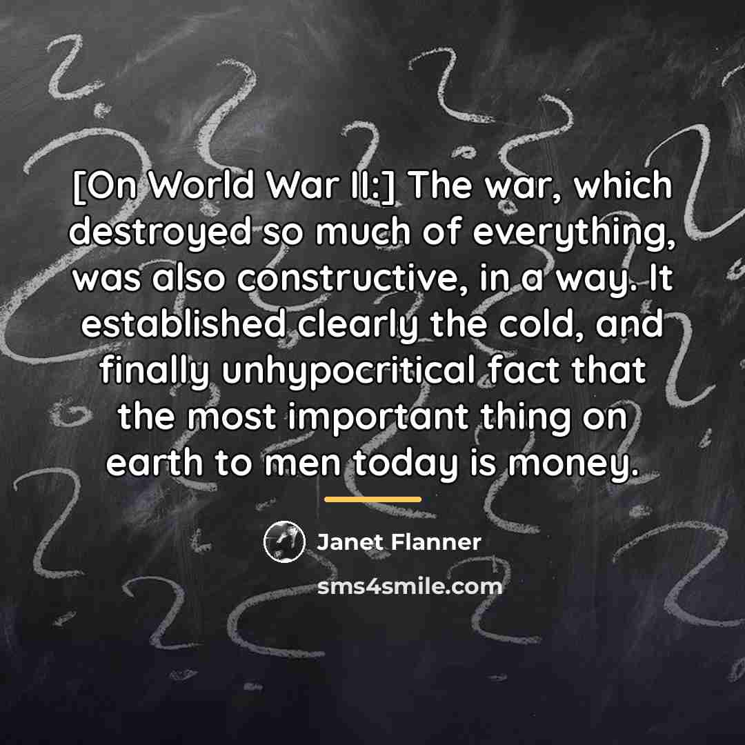 “[On World War II:] The war, which destroyed so much…” quote by Janet Flanner