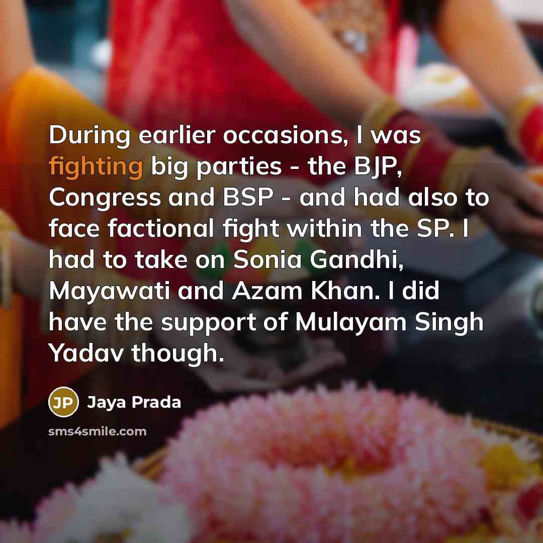 “During earlier occasions, I was fighting big parties - the…” quote by Jaya Prada