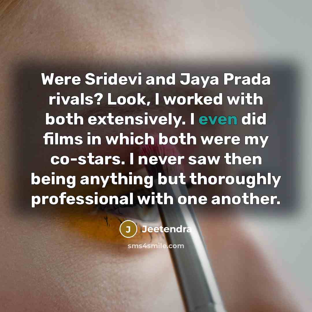 “Were Sridevi and Jaya Prada rivals? Look, I worked with…” quote by Jeetendra