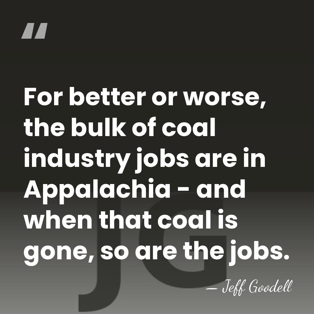 For better or worse, the bulk of coal industry jobs are in&hellip; - Jeff Goodell