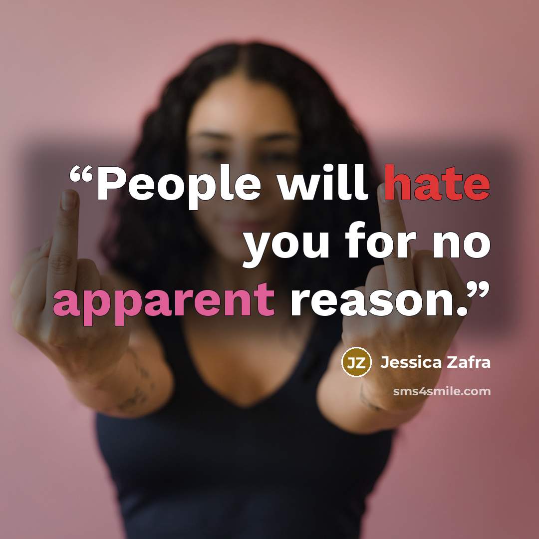 “People will hate you for no apparent reason.” quote by Jessica Zafra