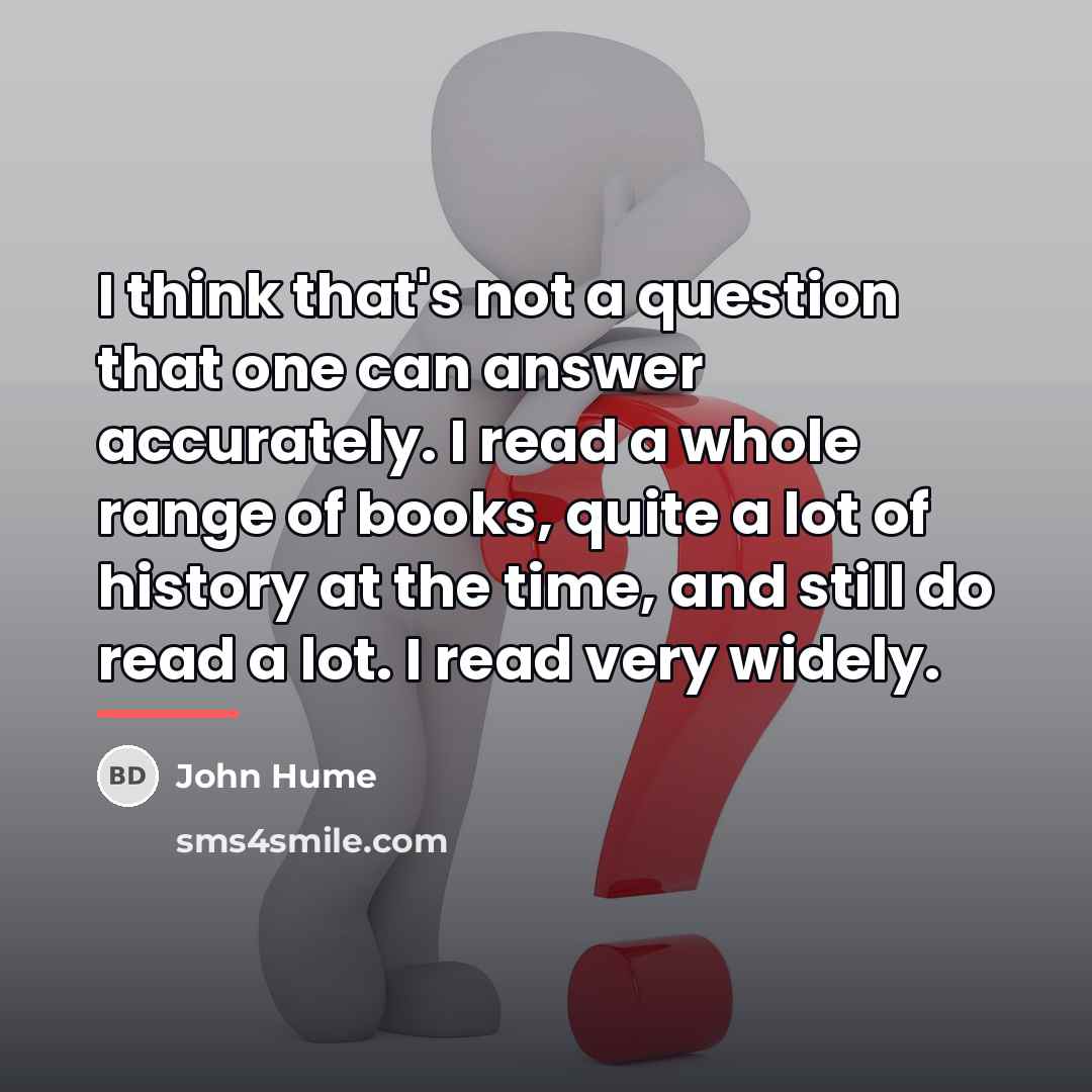 “I think that's not a question that one can answer…” quote by John Hume
