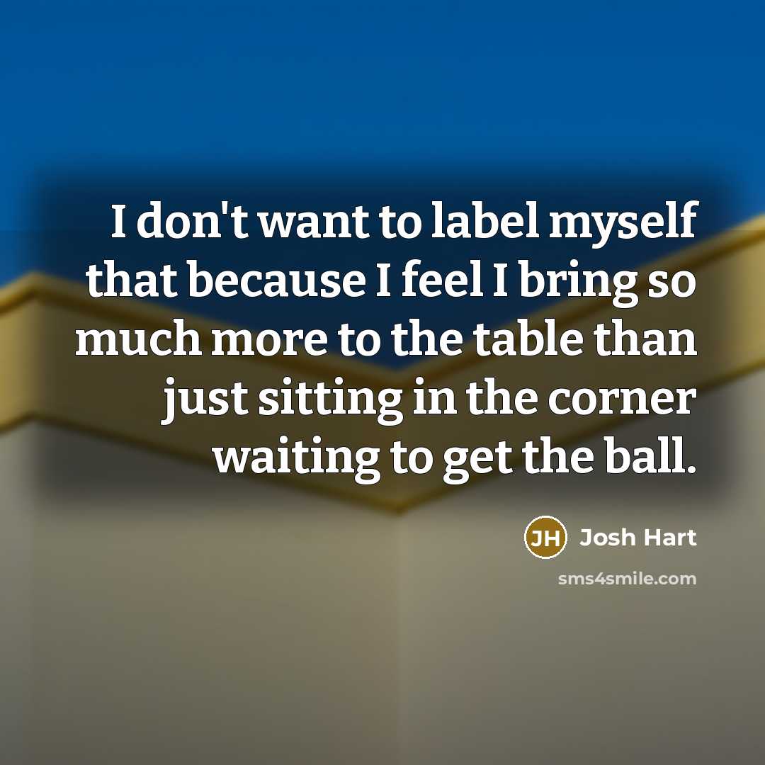 “I don't want to label myself that because I feel…” quote by Josh Hart