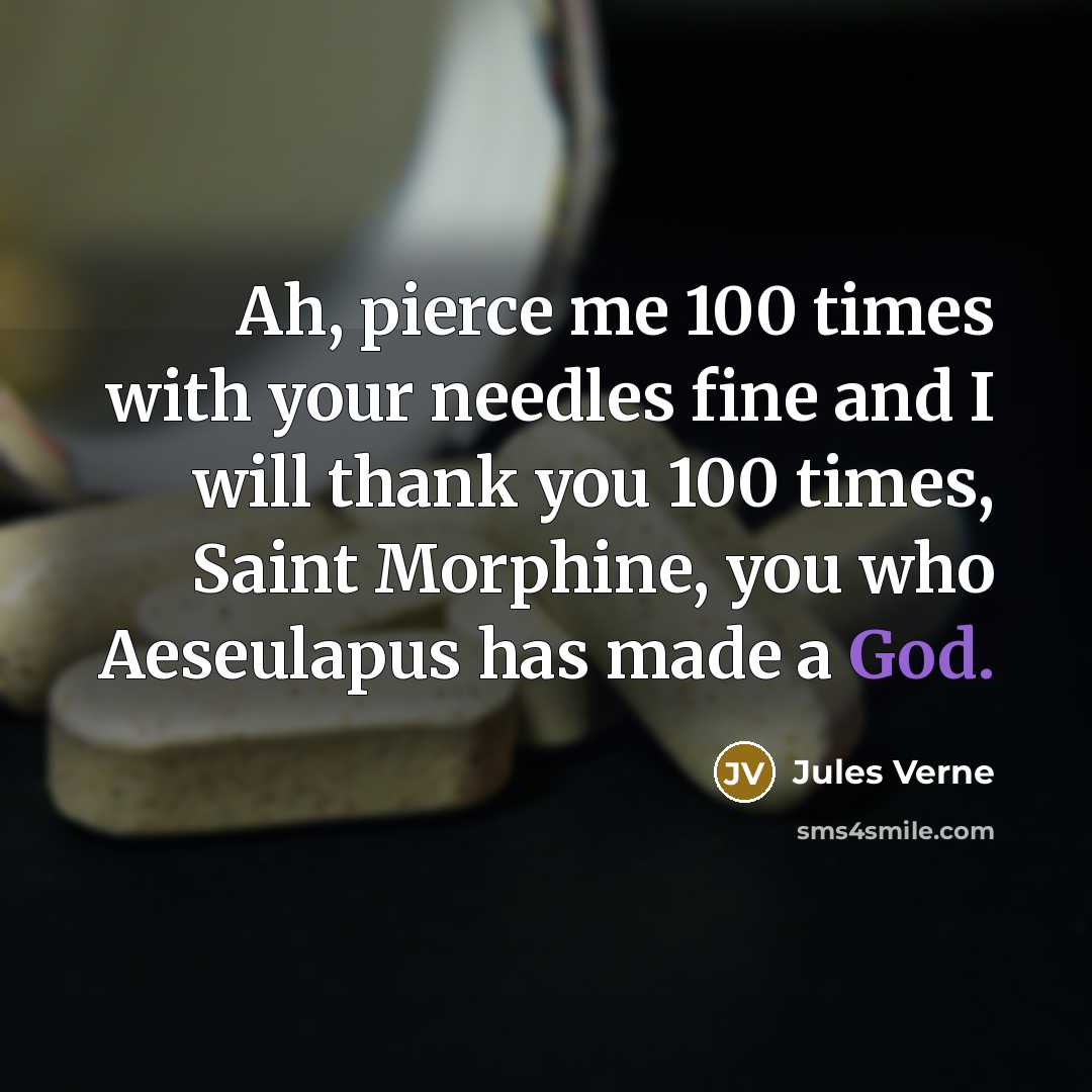 “Ah, pierce me 100 times with your needles fine and…” quote by Jules Verne