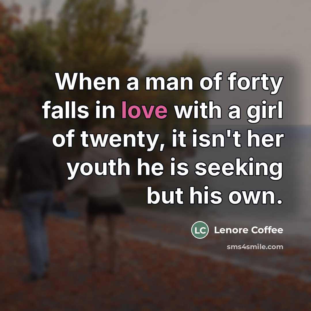 “When a man of forty falls in love with a…” quote by Lenore Coffee