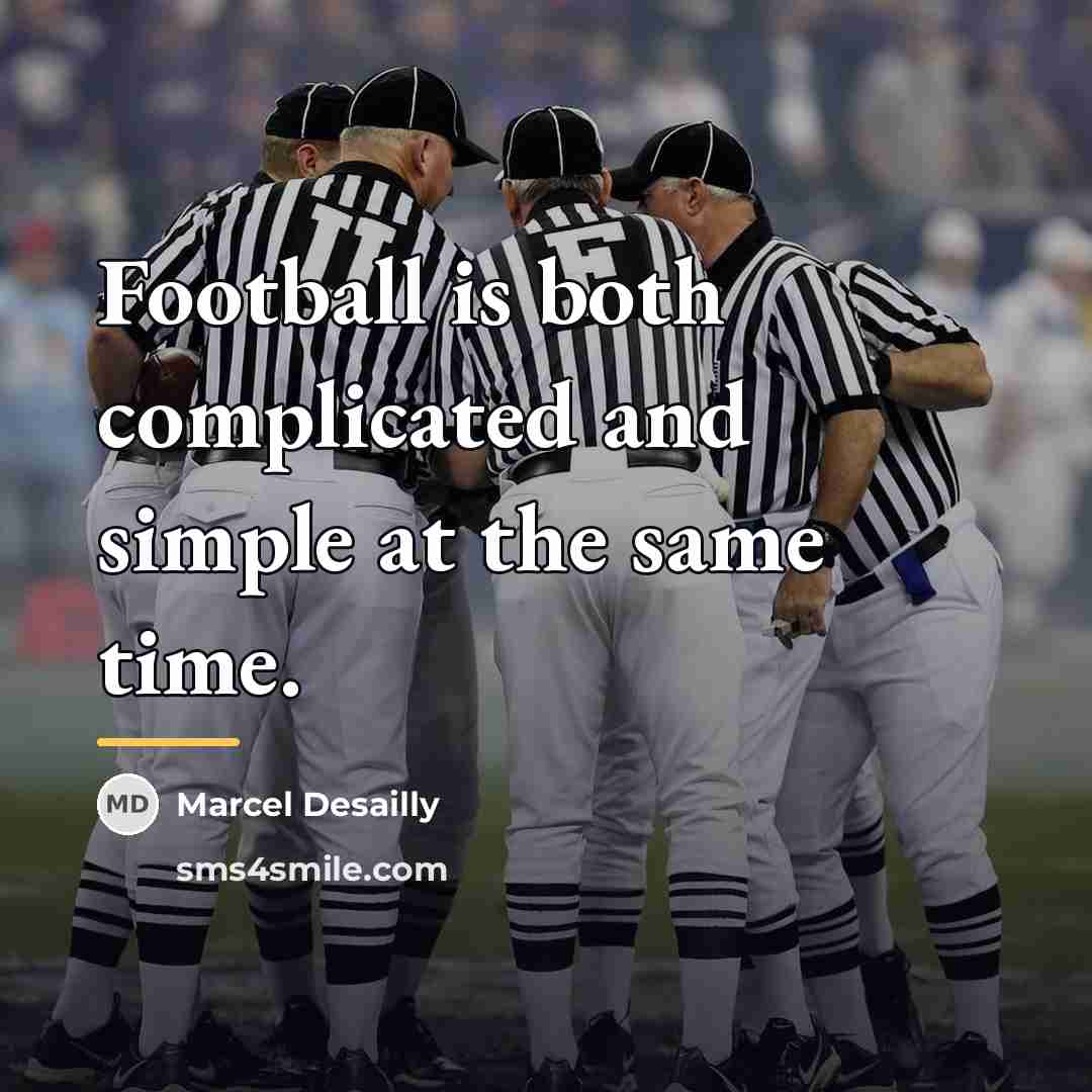 “Football is both complicated and simple at the same time.…” quote by Marcel Desailly