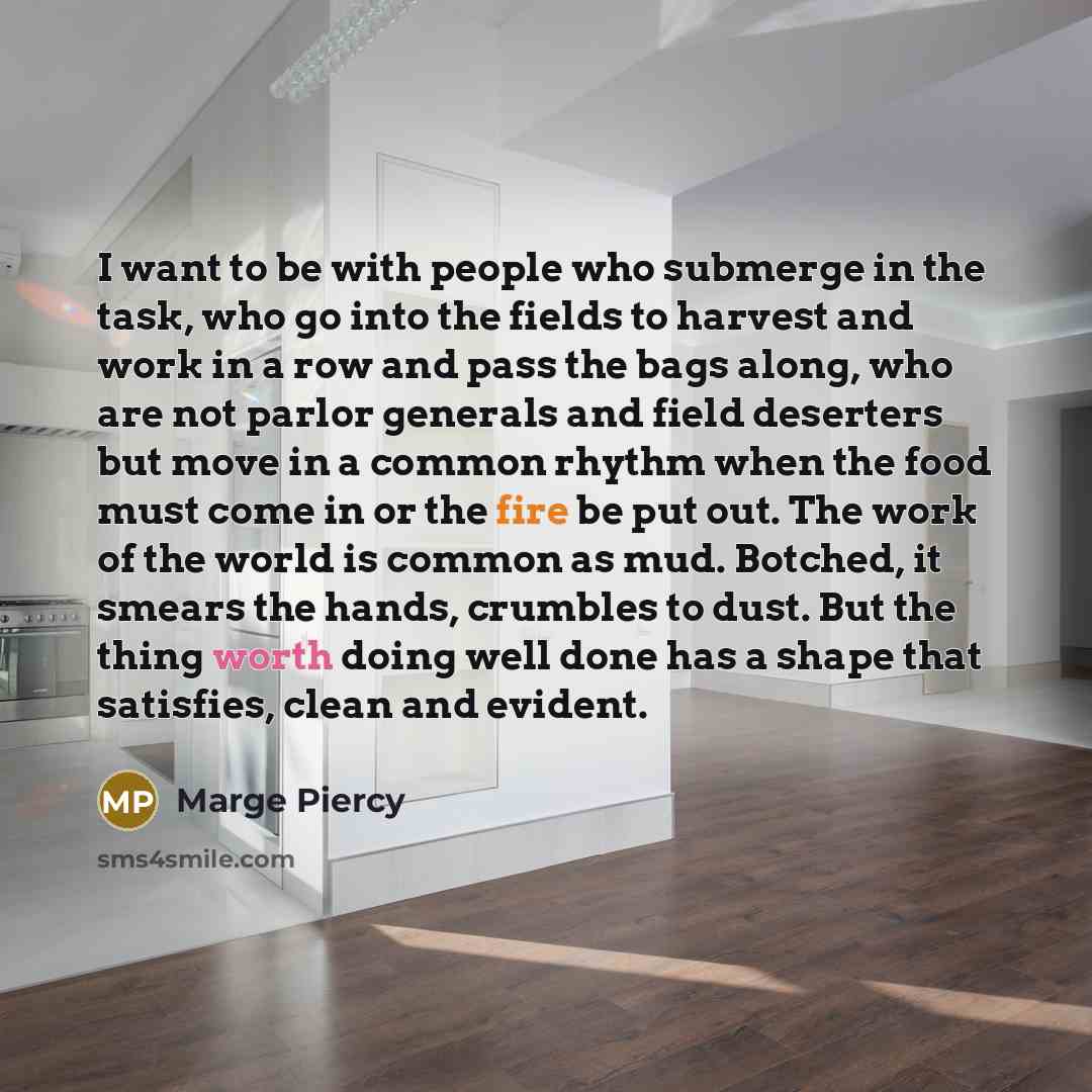 “I want to be with people who submerge in the…” quote by Marge Piercy