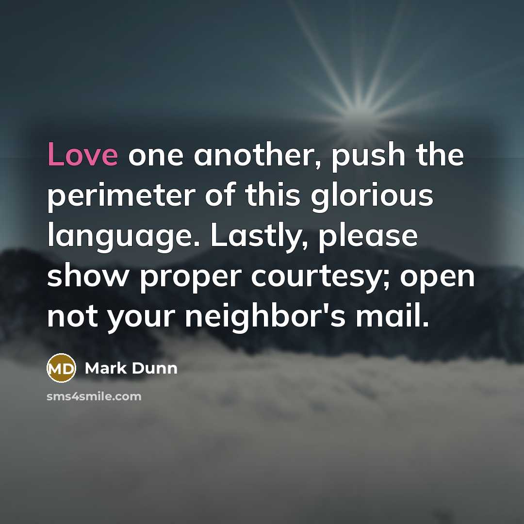 “Love one another, push the perimeter of this glorious language.…” quote by Mark Dunn