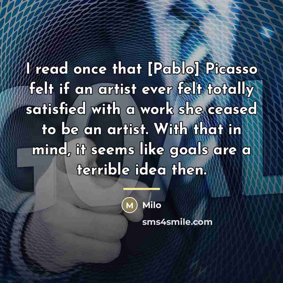 “I read once that [Pablo] Picasso felt if an artist…” quote by Milo