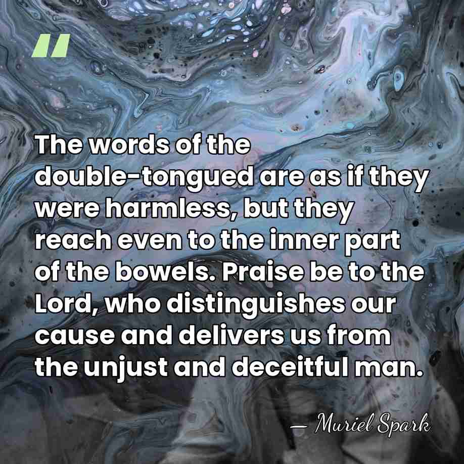 The words of the double-tongued are as if they were harmless, but&hellip; - Muriel Spark
