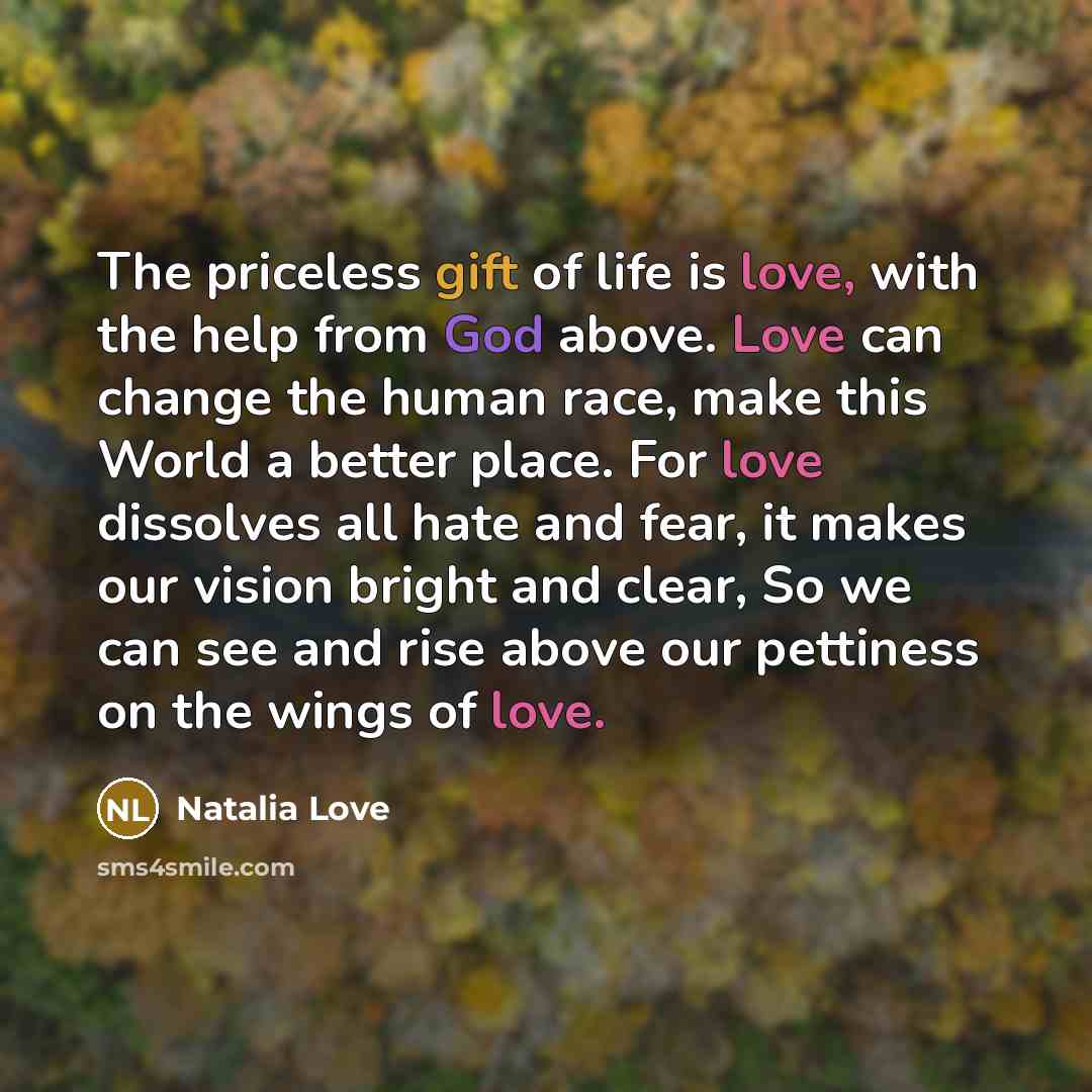 “The priceless gift of life is love, with the help…” quote by Natalia Love
