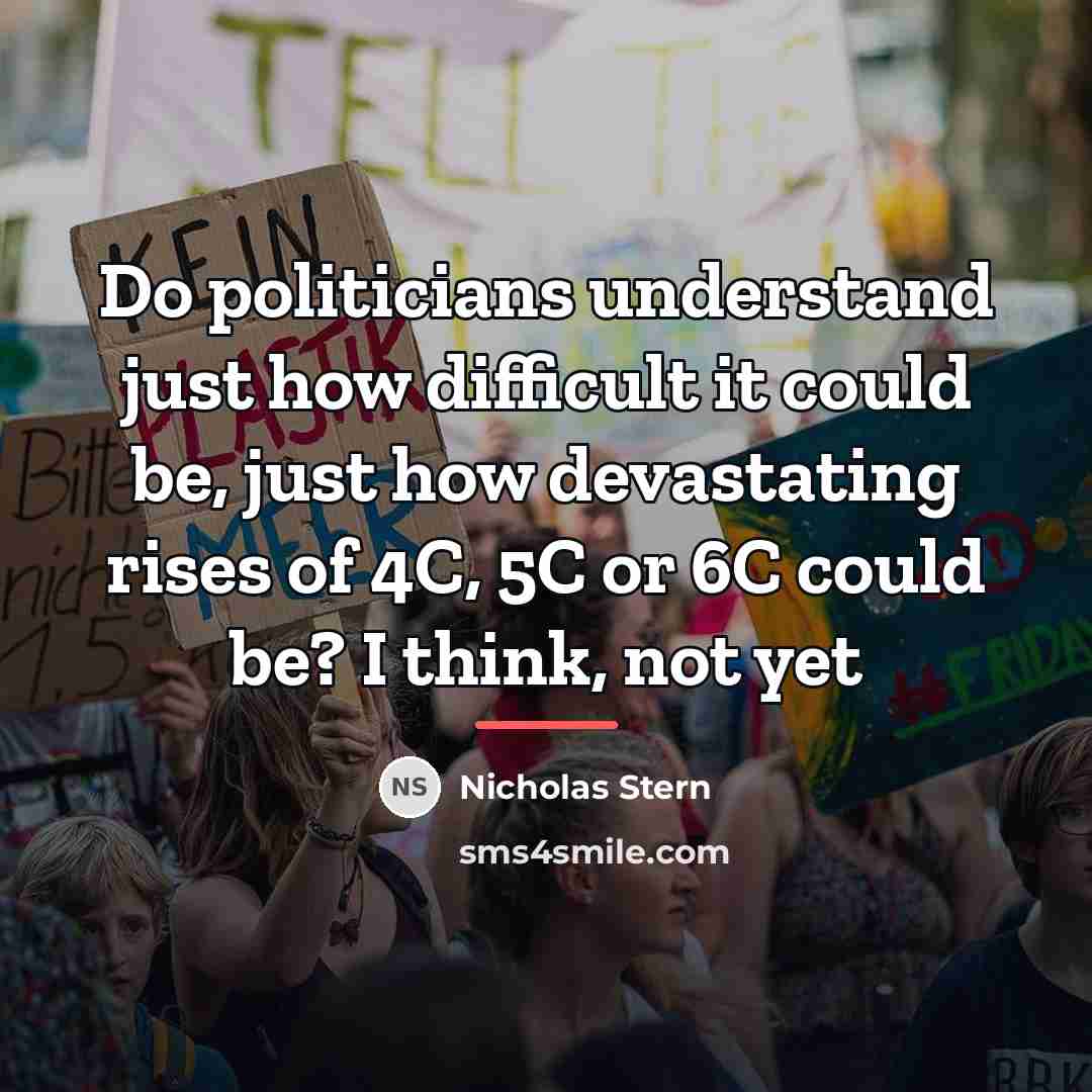 “Do politicians understand just how difficult it could be, just…” quote by Nicholas Stern