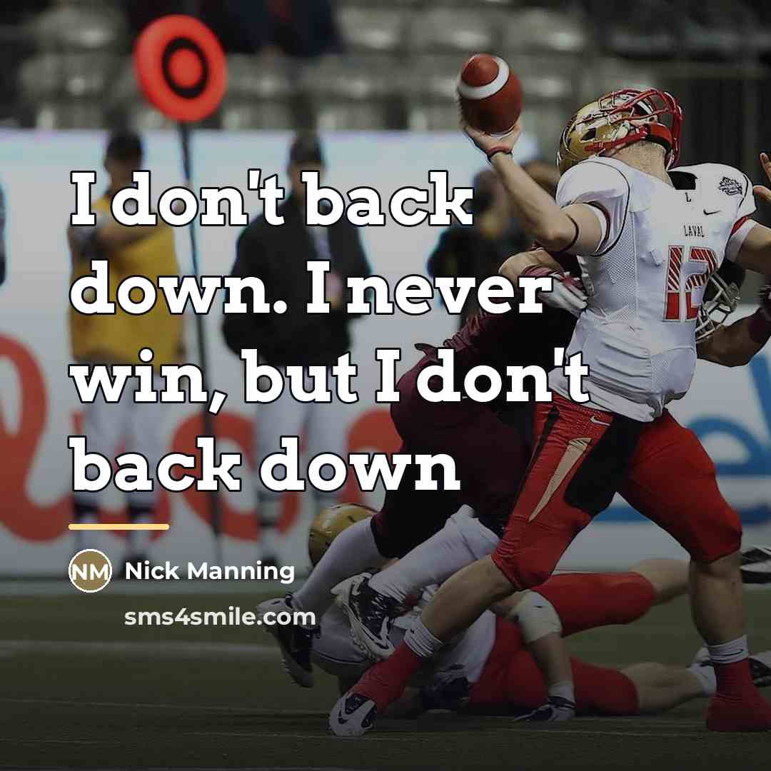 “I don't back down. I never win, but I don't…” quote by Nick Manning