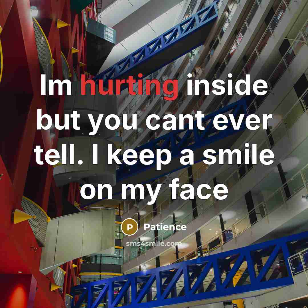 “Im hurting inside but you cant ever tell. I keep…” quote by Patience