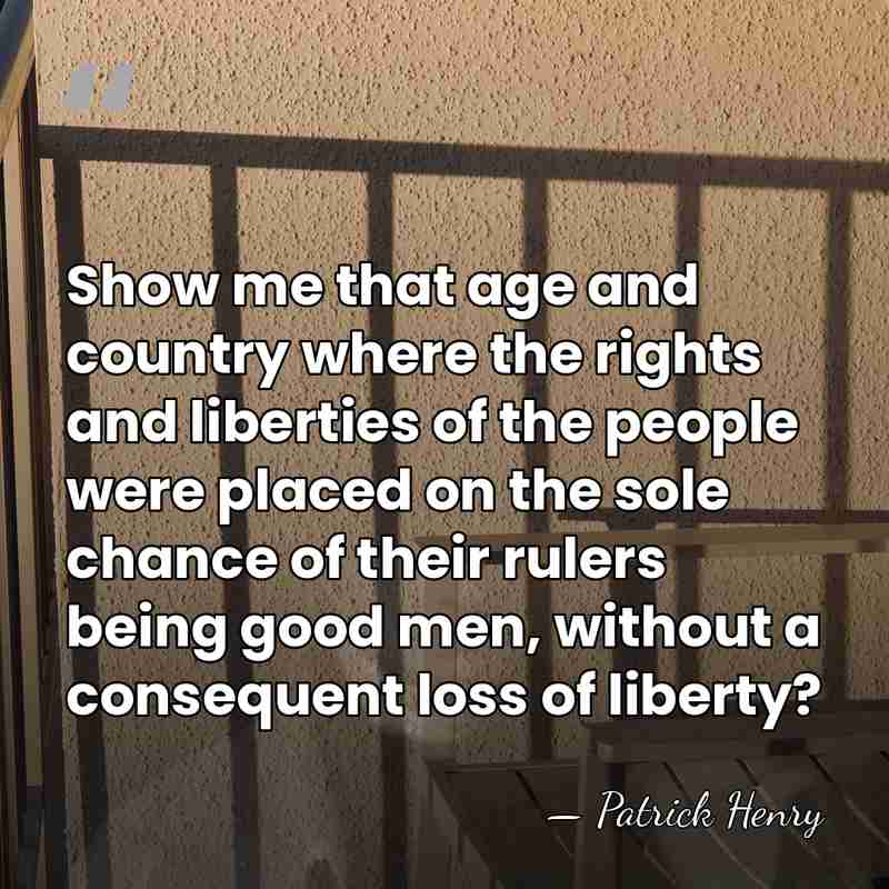 Show me that age and country where the rights and liberties of&hellip; - Patrick Henry