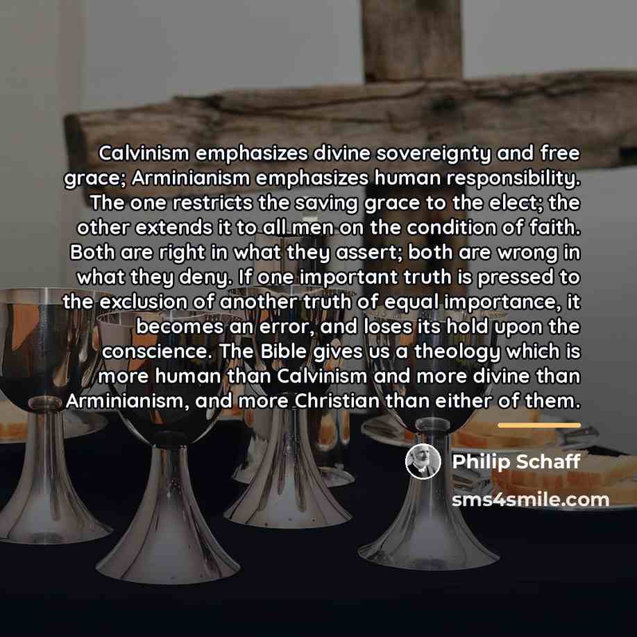 “Calvinism emphasizes divine sovereignty and free grace; Arminianism emphasizes human…” quote by Philip Schaff