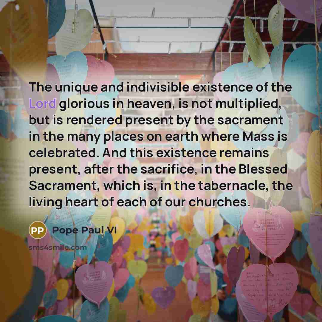 “The unique and indivisible existence of the Lord glorious in…” quote by Pope Paul VI
