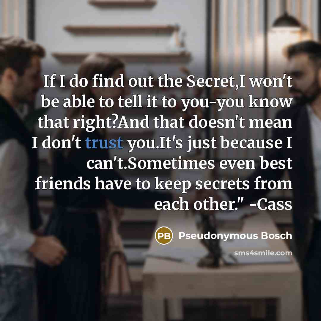 “If I do find out the Secret,I won't be able…” quote by Pseudonymous Bosch