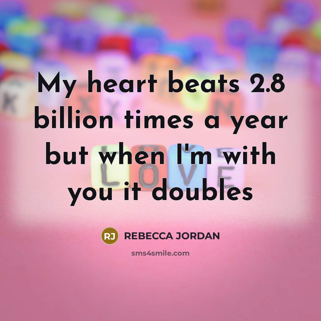 “My heart beats 2.8 billion times a year but when…” quote by REBECCA JORDAN