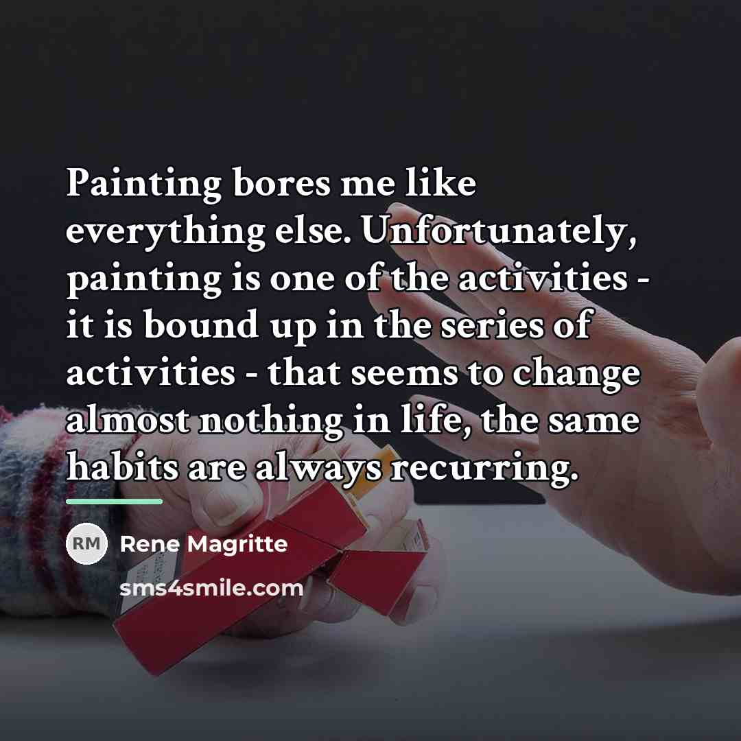 “Painting bores me like everything else. Unfortunately, painting is one…” quote by Rene Magritte