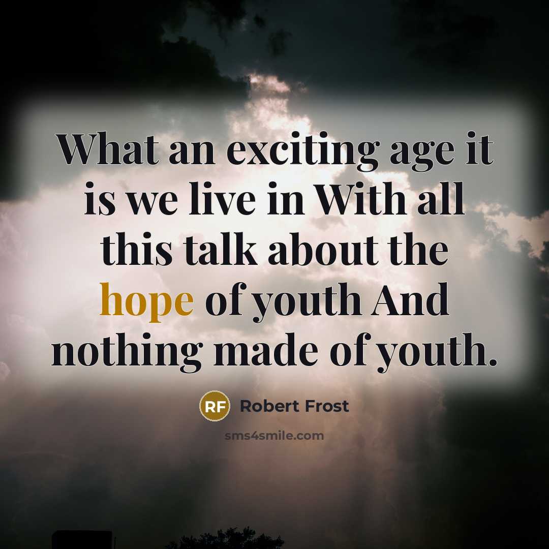 “What an exciting age it is we live in With…” quote by Robert Frost
