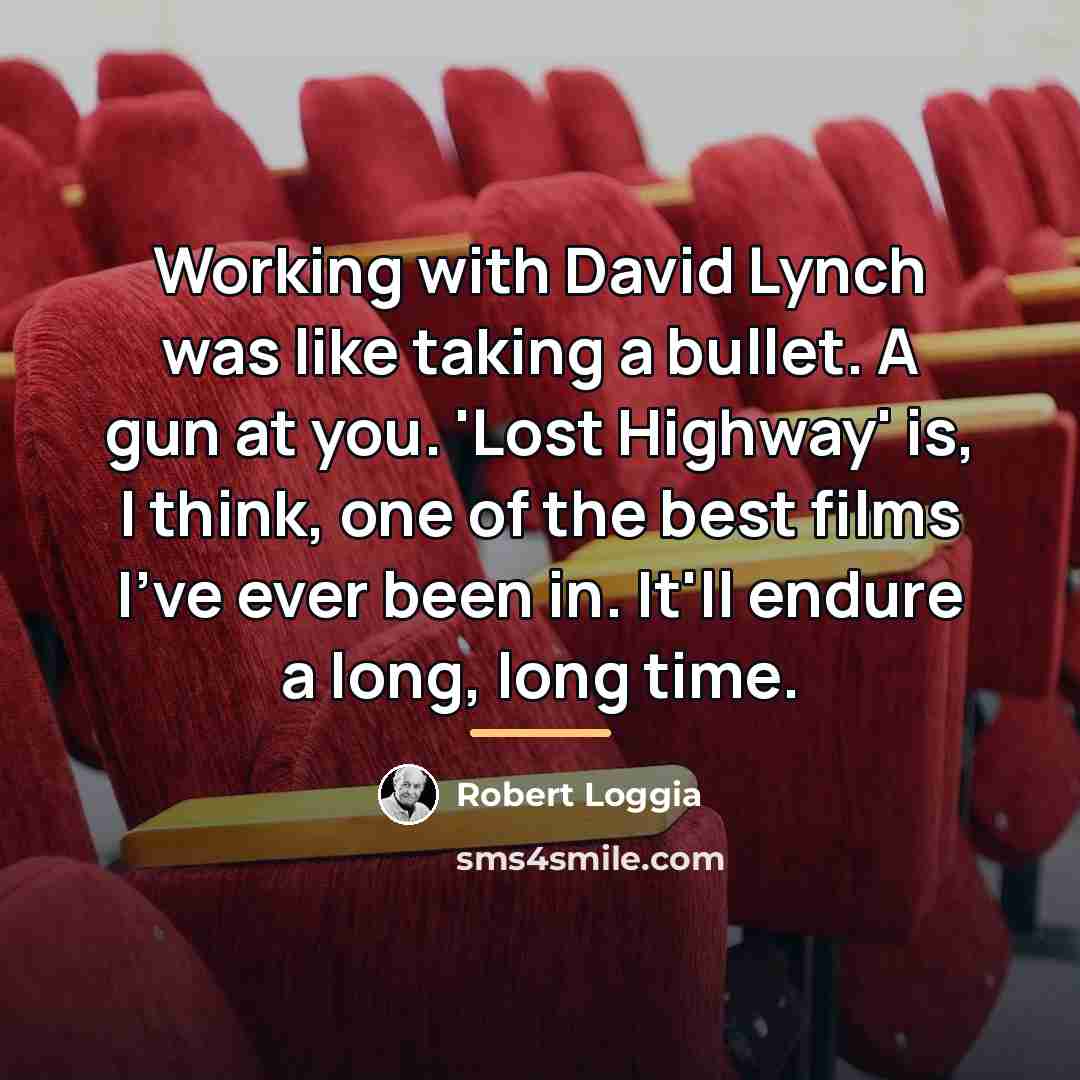 “Working with David Lynch was like taking a bullet. A…” quote by Robert Loggia