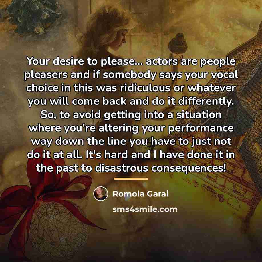 “Your desire to please... actors are people pleasers and if…” quote by Romola Garai