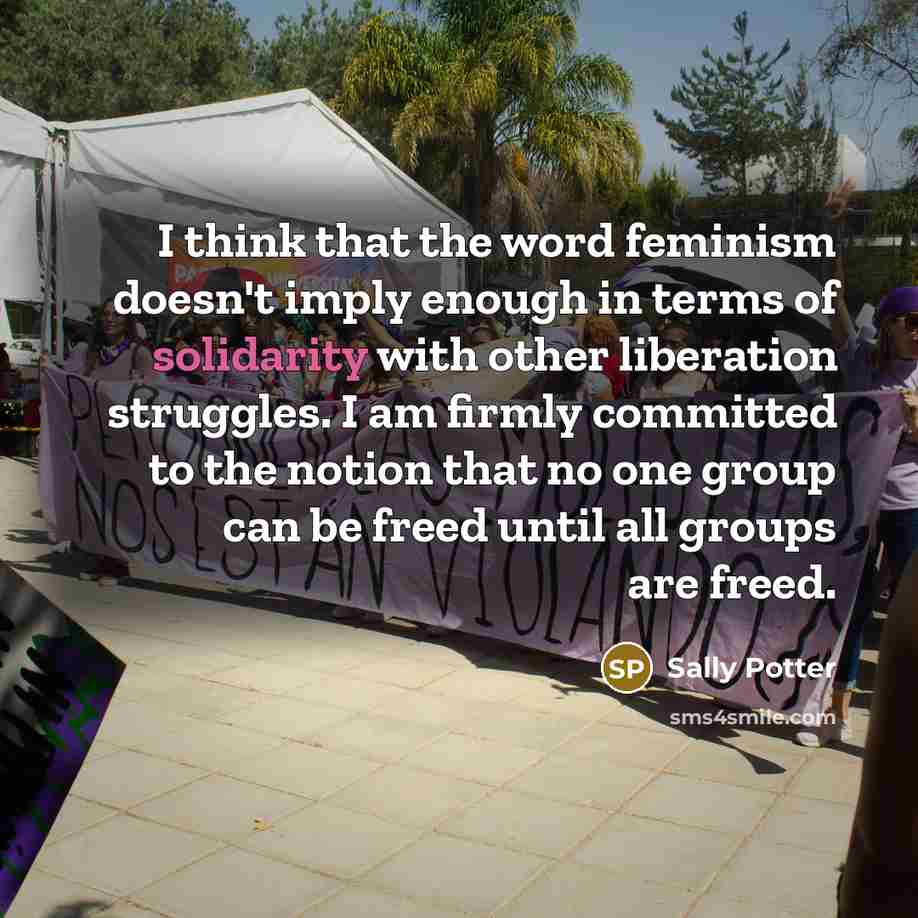 “I think that the word feminism doesn't imply enough in…” quote by Sally Potter