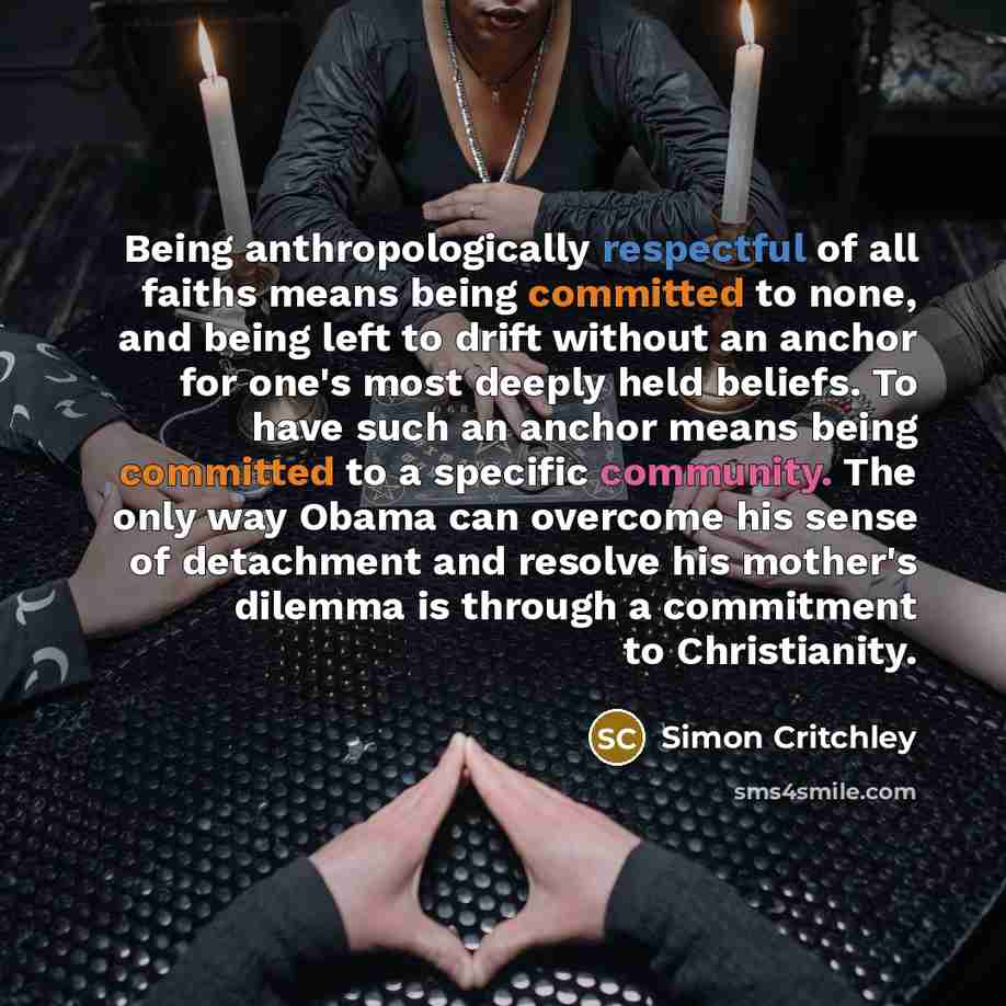 “Being anthropologically respectful of all faiths means being committed to…” quote by Simon Critchley