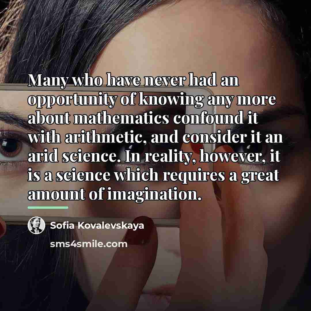 “Many who have never had an opportunity of knowing any…” quote by Sofia Kovalevskaya