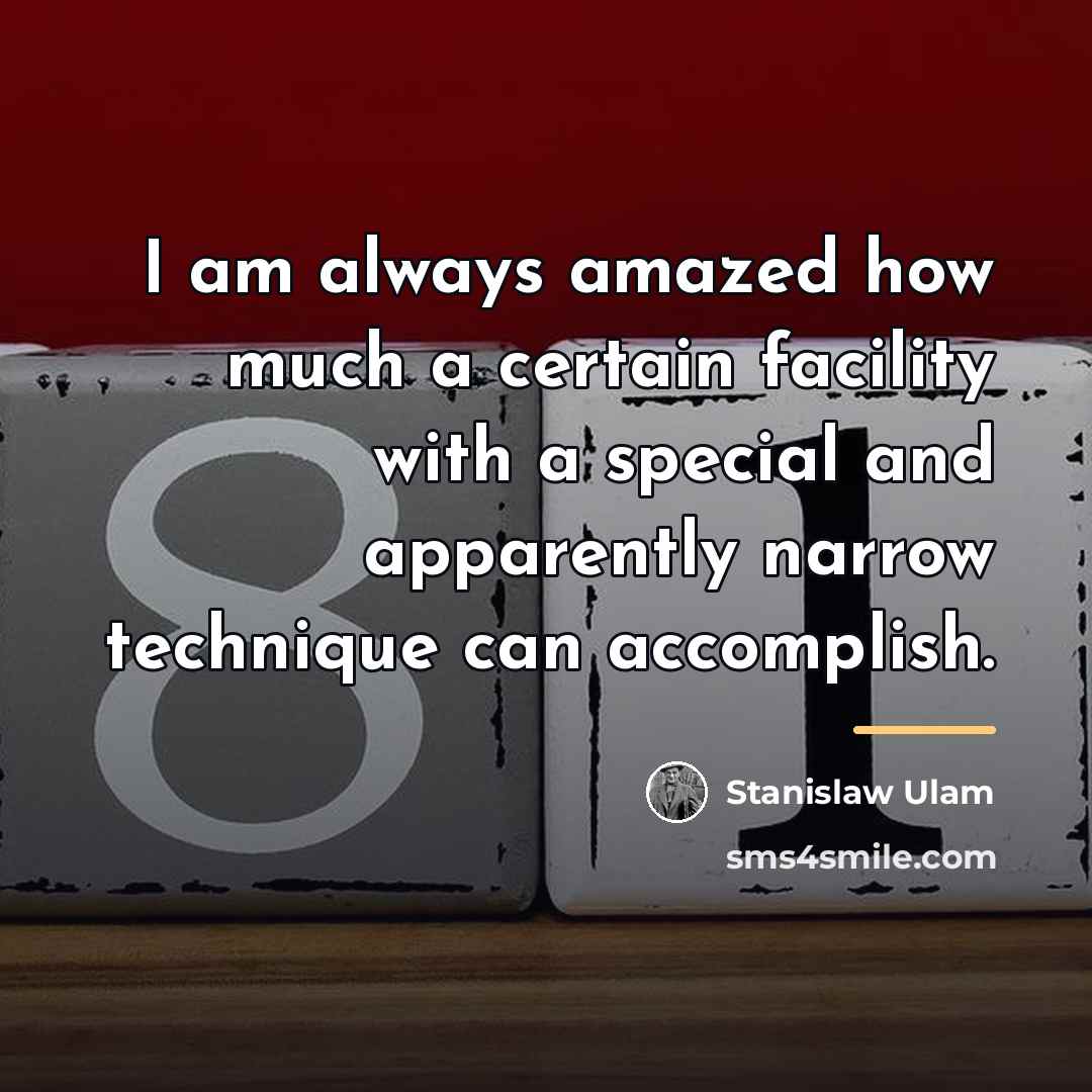 “I am always amazed how much a certain facility with…” quote by Stanislaw Ulam