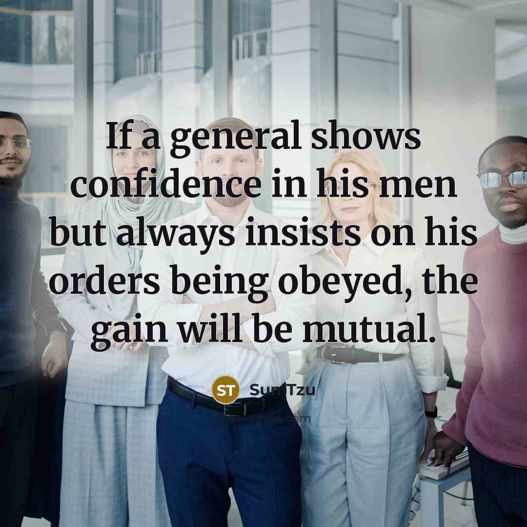 “If a general shows confidence in his men but always…” quote by Sun Tzu