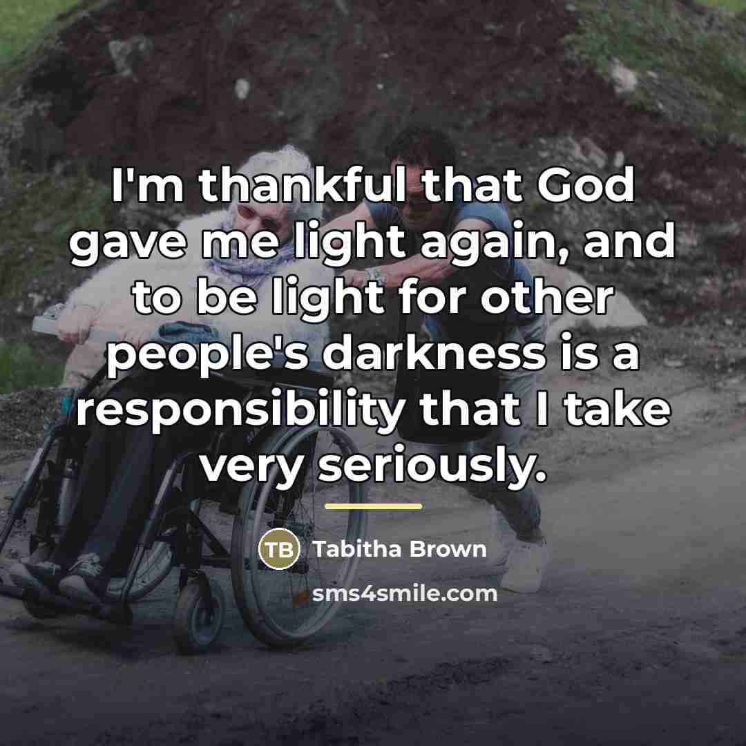 “I'm thankful that God gave me light again, and to…” quote by Tabitha Brown