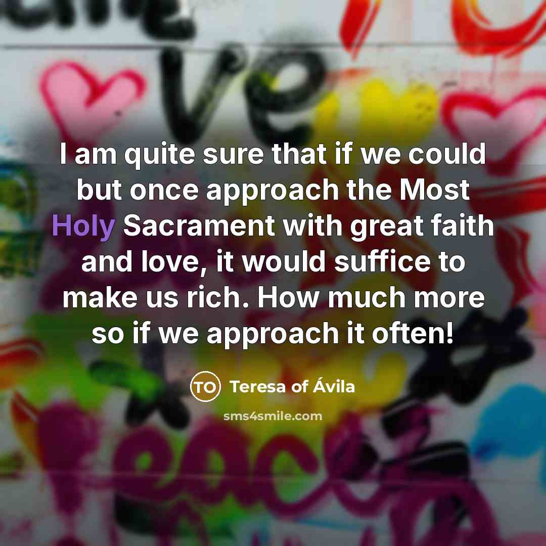 “I am quite sure that if we could but once…” quote by Teresa of Avila