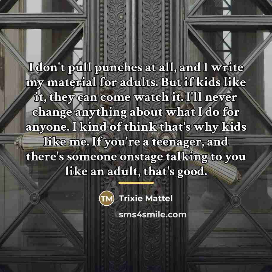 “I don't pull punches at all, and I write my…” quote by Trixie Mattel