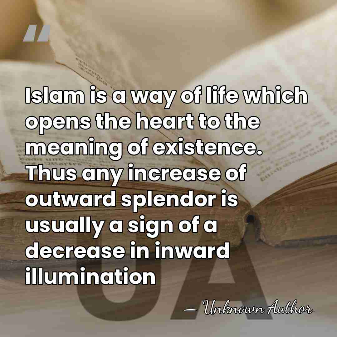 Islam is a way of life which opens the heart to the&hellip; - Ahmad Thomson