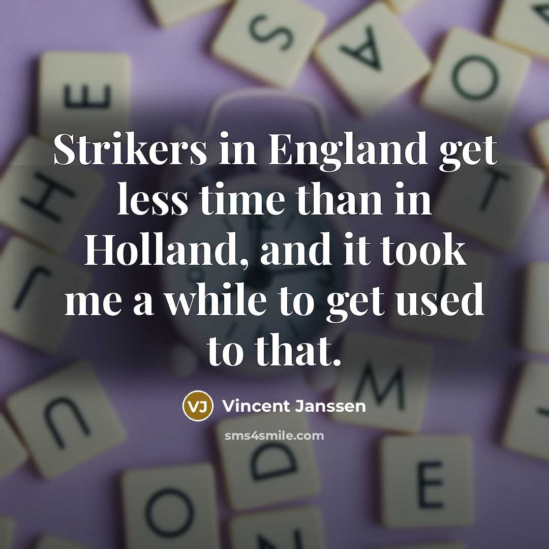 “Strikers in England get less time than in Holland, and…” quote by Vincent Janssen