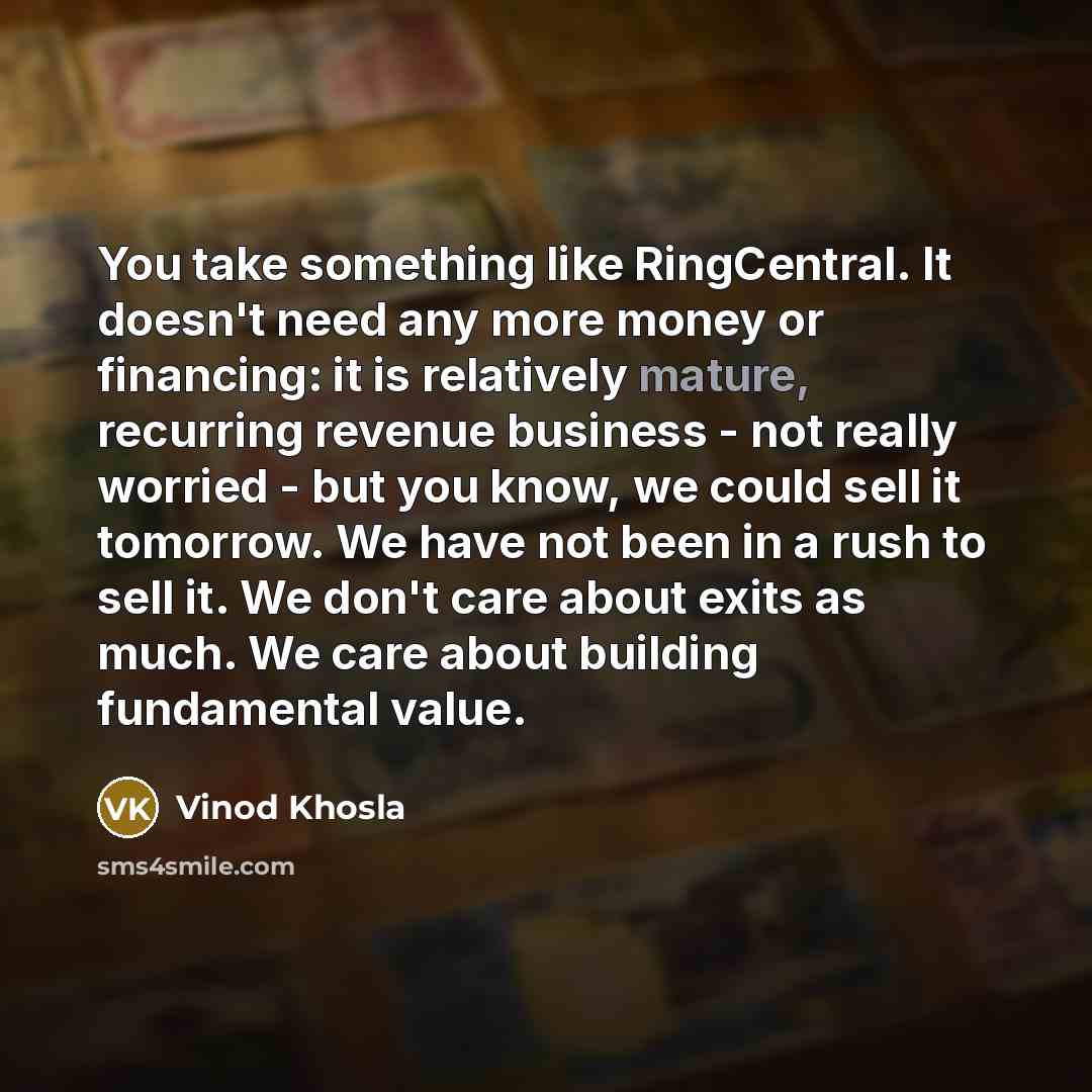 “You take something like RingCentral. It doesn't need any more…” quote by Vinod Khosla