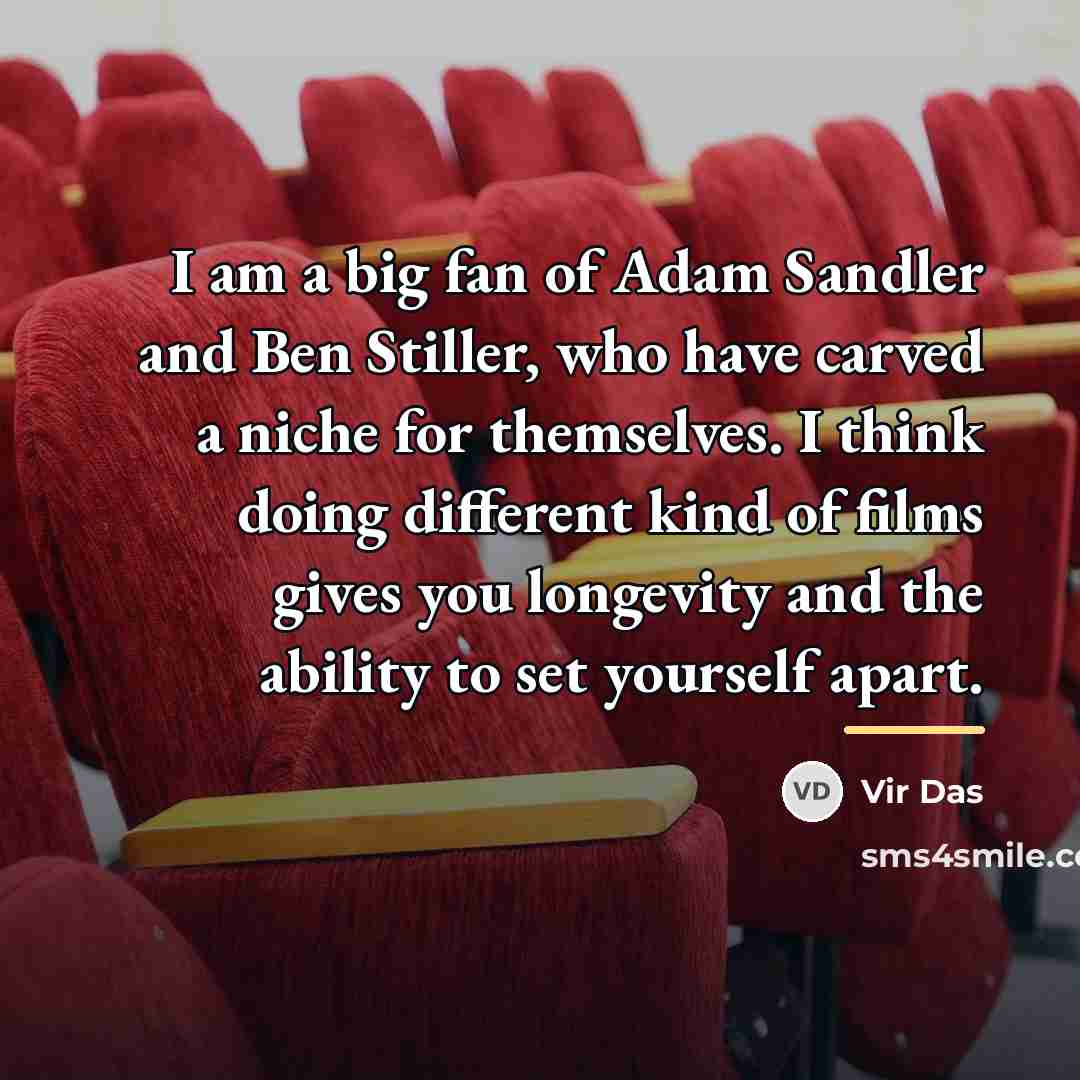 “I am a big fan of Adam Sandler and Ben…” quote by Vir Das